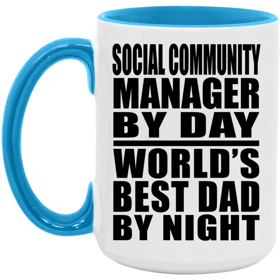 Social Community Manager By Day World's Best Dad By Night - 15oz Accent Mug Blue
