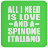 All I Need Is Love And A Spinone Italiano - Drink Coaster