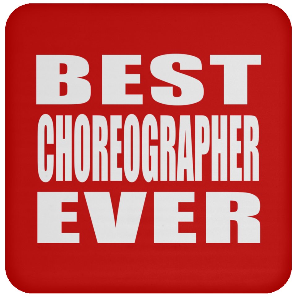 Best Choreographer Ever - Drink Coaster