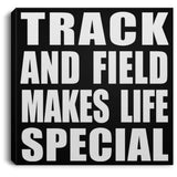Track And Field Makes Life Special - Canvas Square