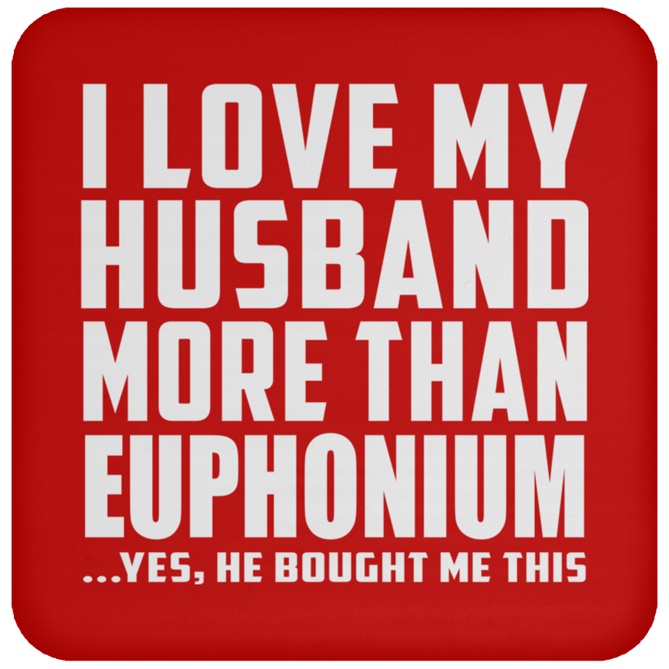 I Love My Husband More Than Euphonium - Drink Coaster