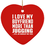I Love My Boyfriend More Than Jugging - Heart Ornament