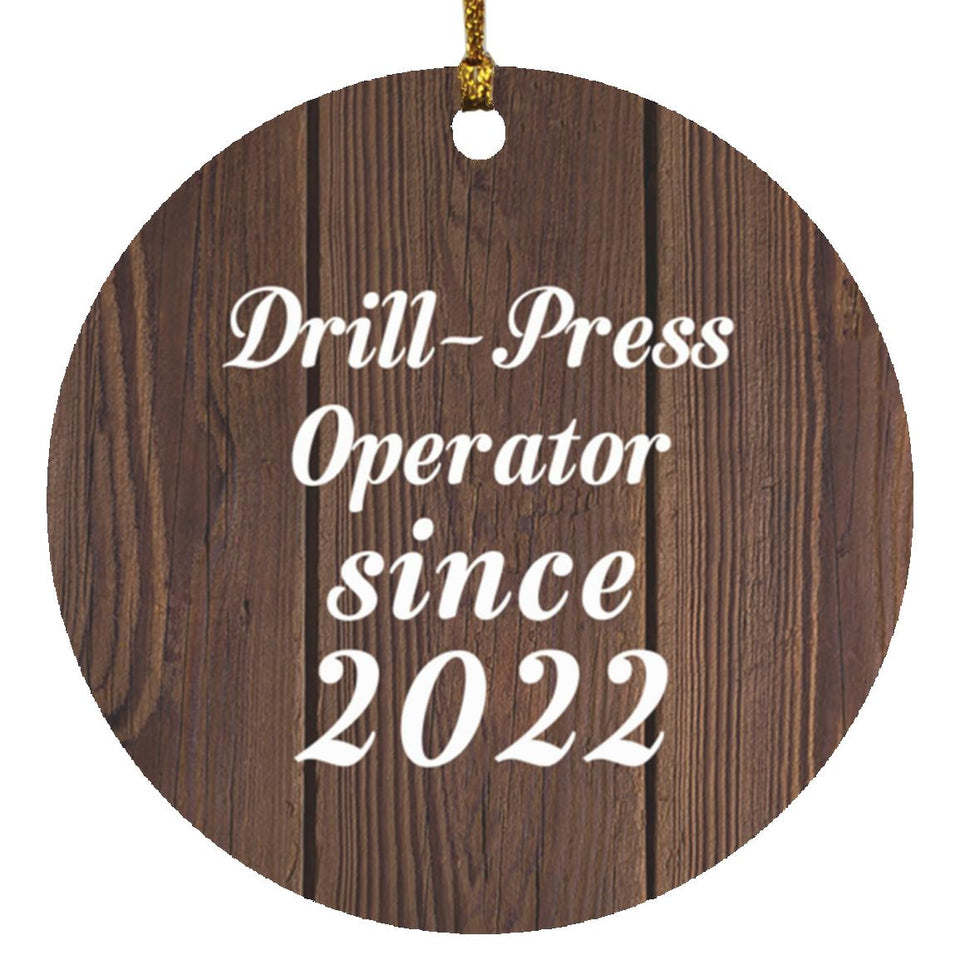 Drill Press Operator Since 2022 - Circle Ornament D
