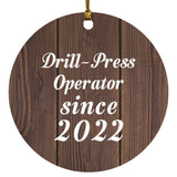 Drill Press Operator Since 2022 - Circle Ornament D
