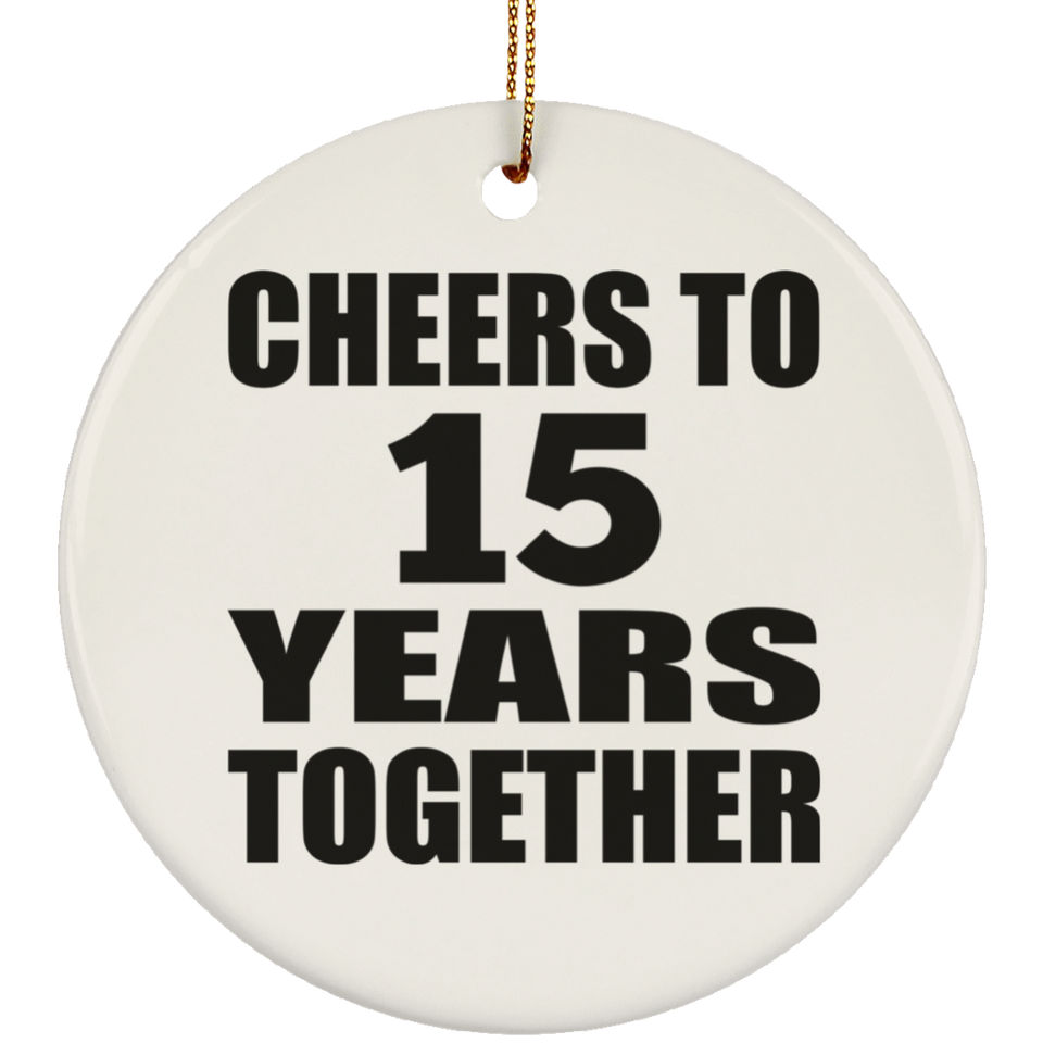 15th Anniversary Cheers To 15 Years Together - Circle Ornament