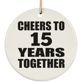 15th Anniversary Cheers To 15 Years Together - Circle Ornament