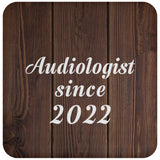 Audiologist Since 2022 - Drink Coaster D