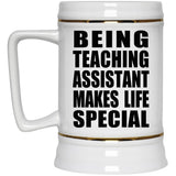 Being Teaching Assistant Makes Life Special - Beer Stein