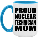 Proud Nuclear Technician Mom - 15oz Accent Mug Blue