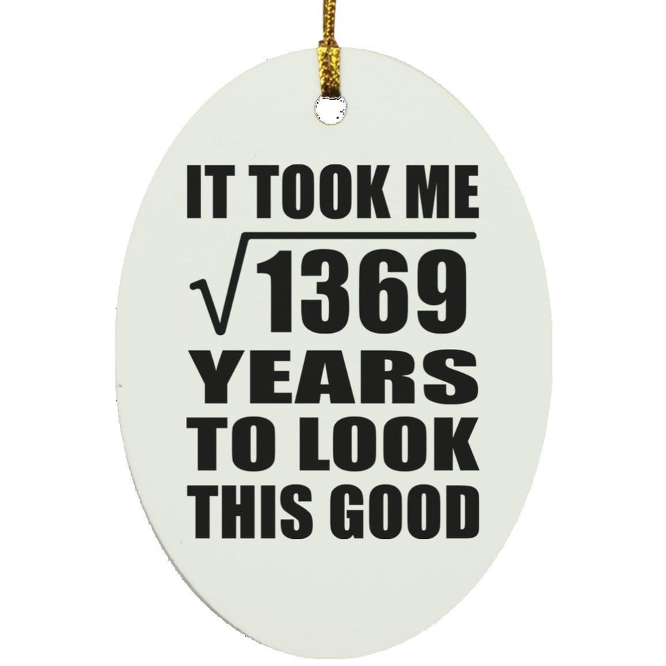 37th Birthday Took Square Root of 1369 Years To Look Good - Oval Ornament