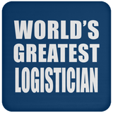 World's Greatest Logistician - Drink Coaster