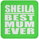 Sheila Best Mum Ever - Drink Coaster