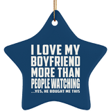 I Love My Boyfriend More Than People Watching - Star Ornament
