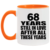 68th Anniversary 68 Years Still In Love After These Years - 11oz Accent Mug Orange