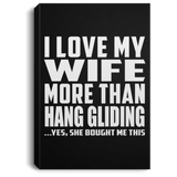 I Love My Wife More Than Hang Gliding - Canvas Portrait
