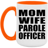 Mom Wife Parole Officer - 15oz Accent Mug Orange