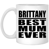 Brittany Best Mum Ever - 11 Oz Coffee Mug