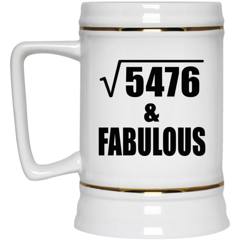 74th Birthday Square Root of 5476 & Fabulous - Beer Stein