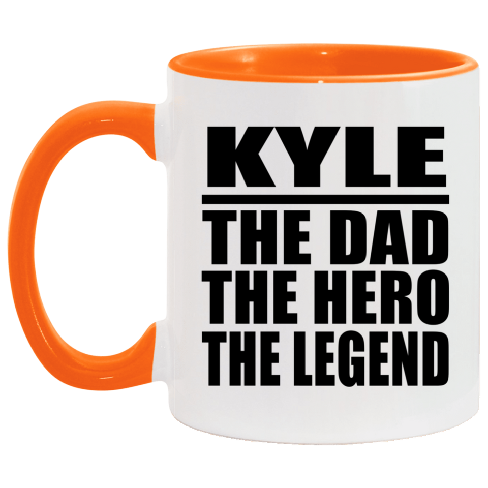 Kyle The Dad The Hero The Legend - 11oz Accent Mug Orange