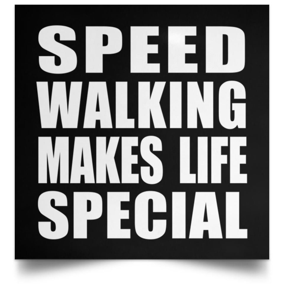 Speed Walking Makes Life Special - Poster Square