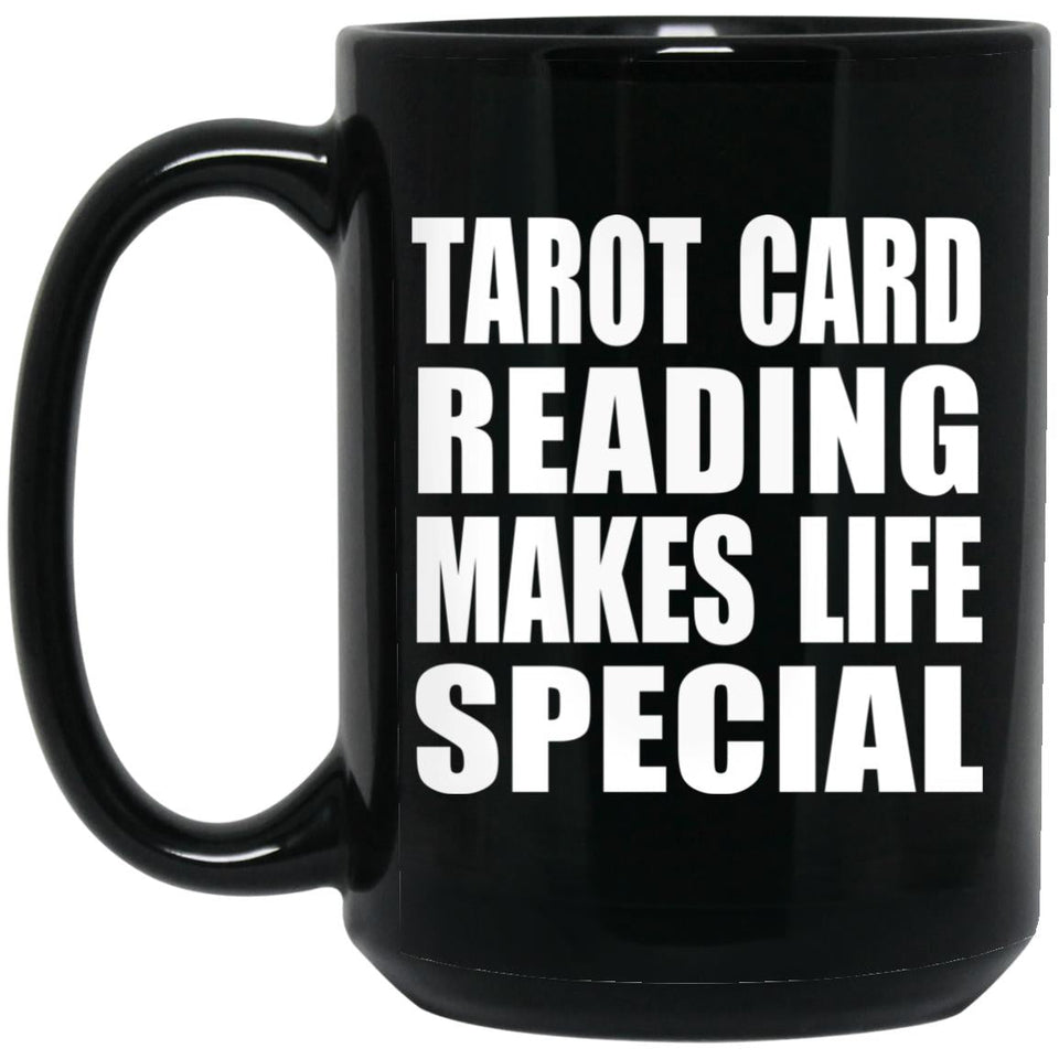 Tarot Card Reading Makes Life Special - 15oz Coffee Mug Black