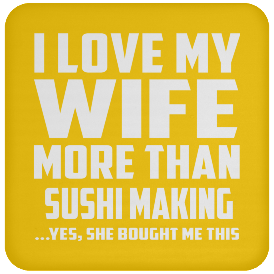 I Love My Wife More Than Sushi Making - Drink Coaster