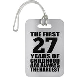 27th Birthday First 27 Years of Childhood Are The Hardest - Luggage Bag Tag