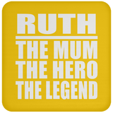 Ruth The Mum The Hero The Legend - Drink Coaster