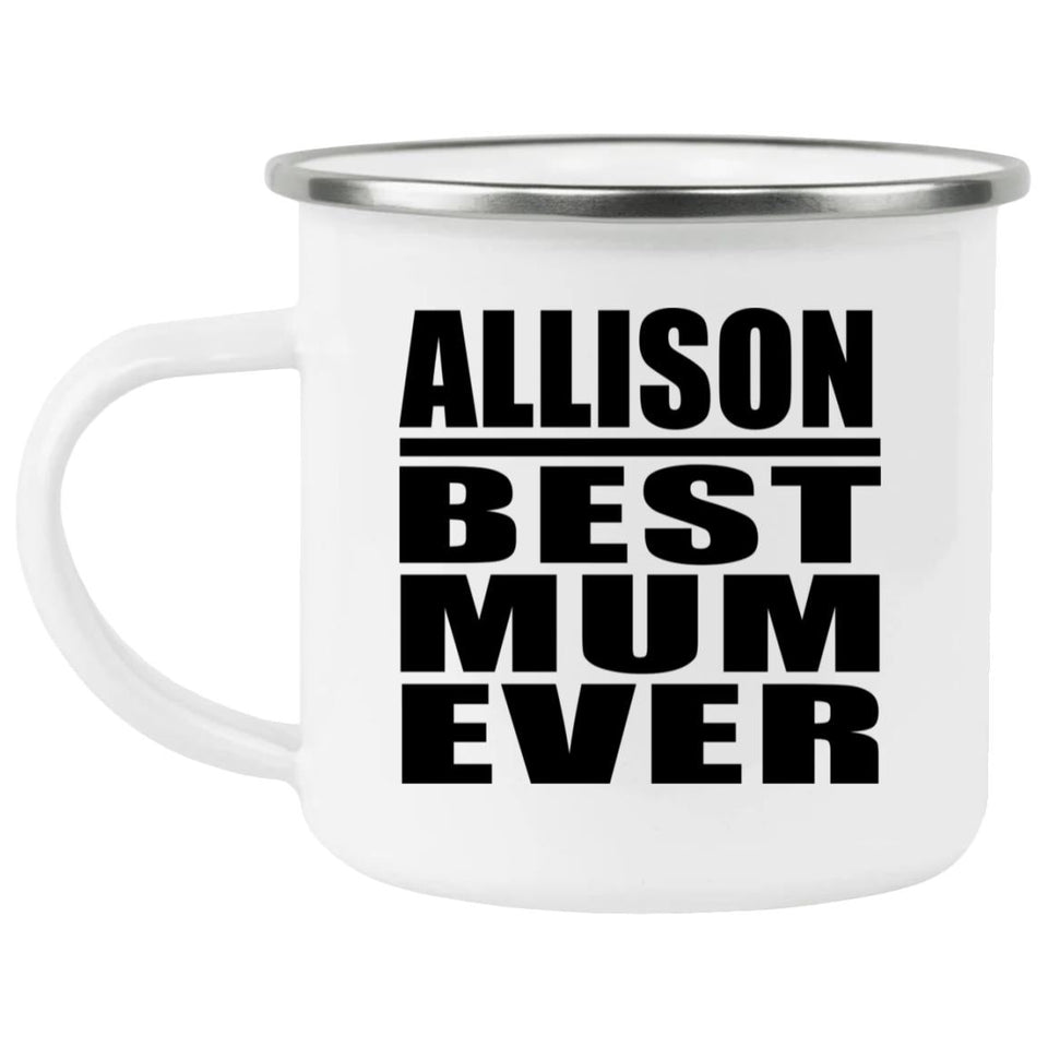 Allison Best Mum Ever - 12oz Camping Mug
