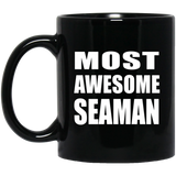 Most Awesome Seaman - 11 Oz Coffee Mug Black