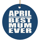 April Best Mum Ever - Circle Ornament