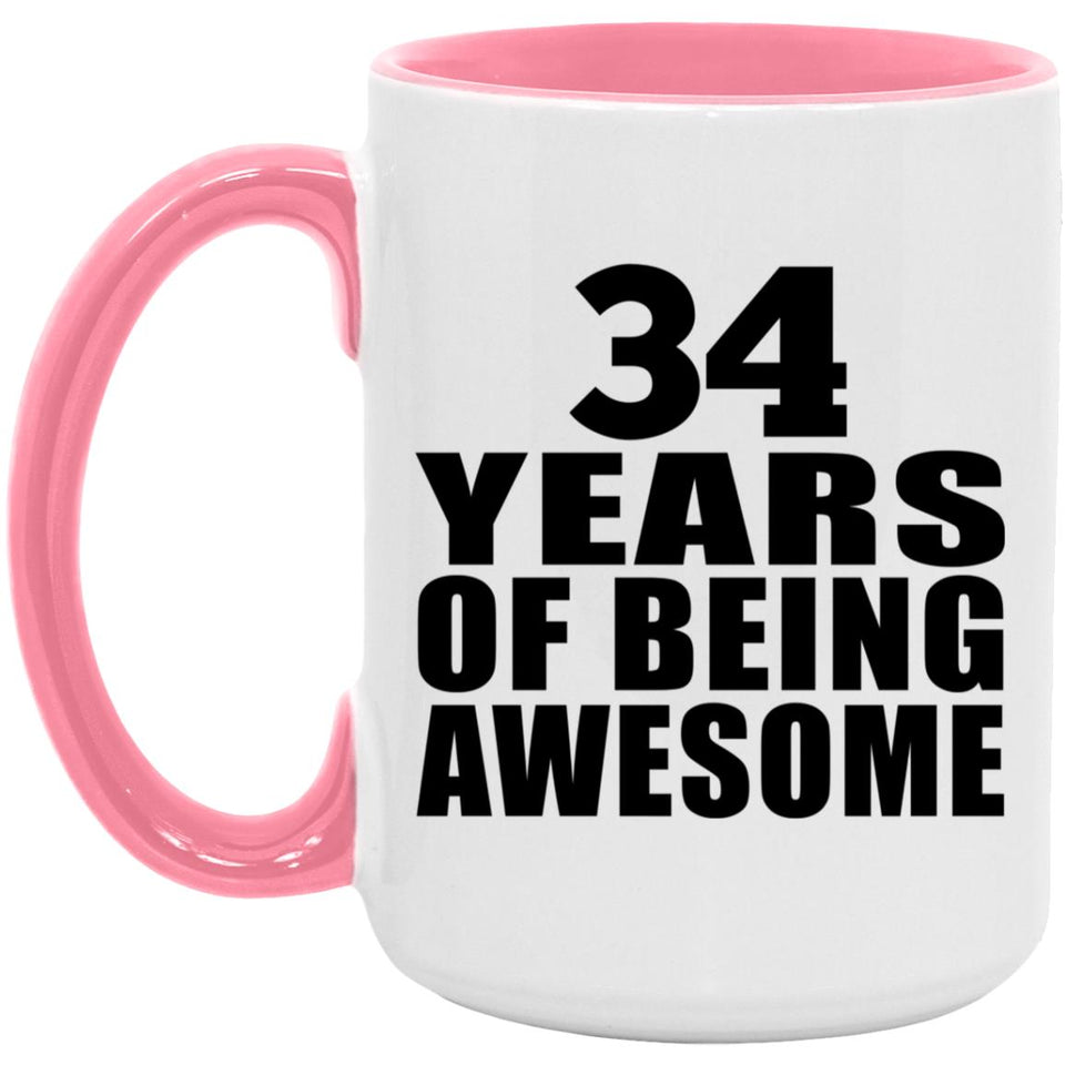 34th Birthday 34 Years Of Being Awesome - 15oz Accent Mug Pink