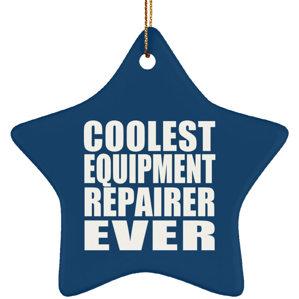 Coolest Equipment Repairer Ever - Star Ornament
