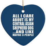 All I Care About Is My Central Asian Shepherd Dog - Heart Ornament