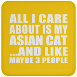 All I Care About Is My Asian Cat - Drink Coaster