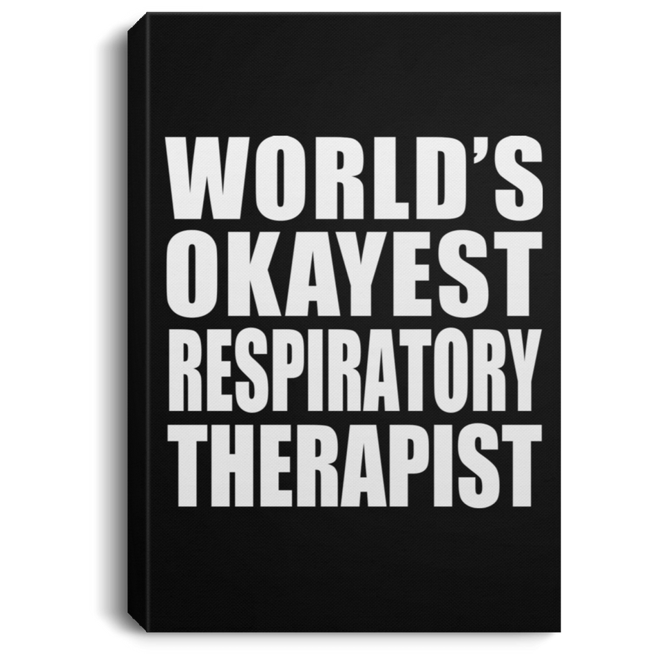 World's Okayest Respiratory Therapist - Canvas Portrait