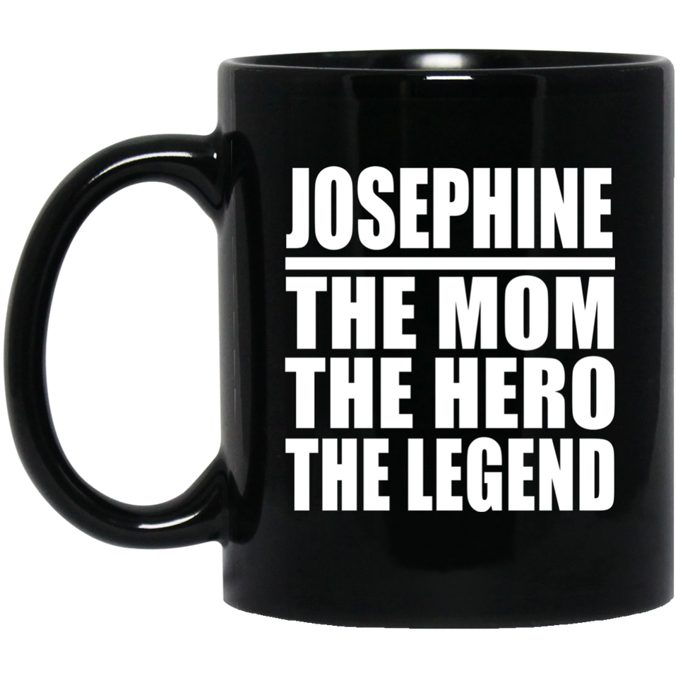Josephine The Mom The Hero The Legend - 11 Oz Coffee Mug Black