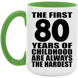 80th Birthday First 80 Years of Childhood Are The Hardest - 15oz Accent Mug Green