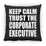 Keep Calm and Trust The Corporate Executive - Throw Pillow Black