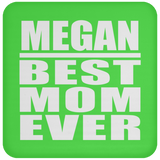 Megan Best Mom Ever - Drink Coaster