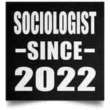 Sociologist Since 2022 - Poster Square