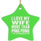 I Love My Wife More Than Ping Pong - Star Ornament