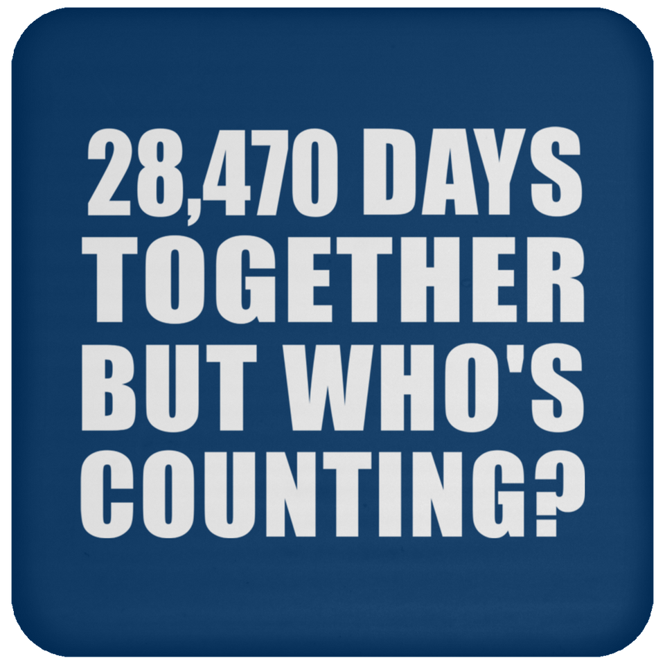 78th Anniversary 28,470 Days Together But Who's Counting - Drink Coaster