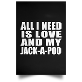 All I Need Is Love And My Jack-A-Poo - Poster Portrait