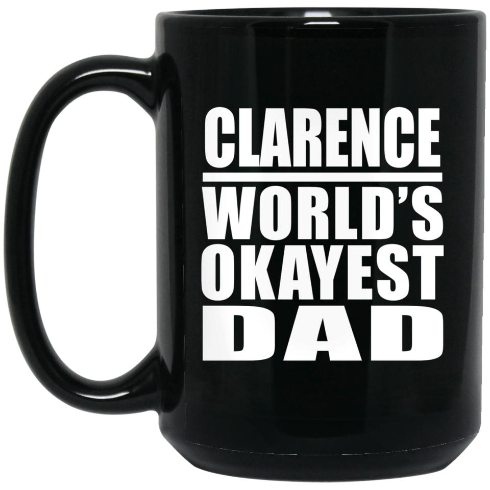 Clarence World's Okayest Dad - 15 Oz Coffee Mug Black