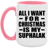 All I Want For Christmas Is My Suphalak - 15oz Accent Mug Pink