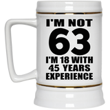 63rd Birthday I'm Not 63 I'm 18 With 45 Years Experience - Beer Stein