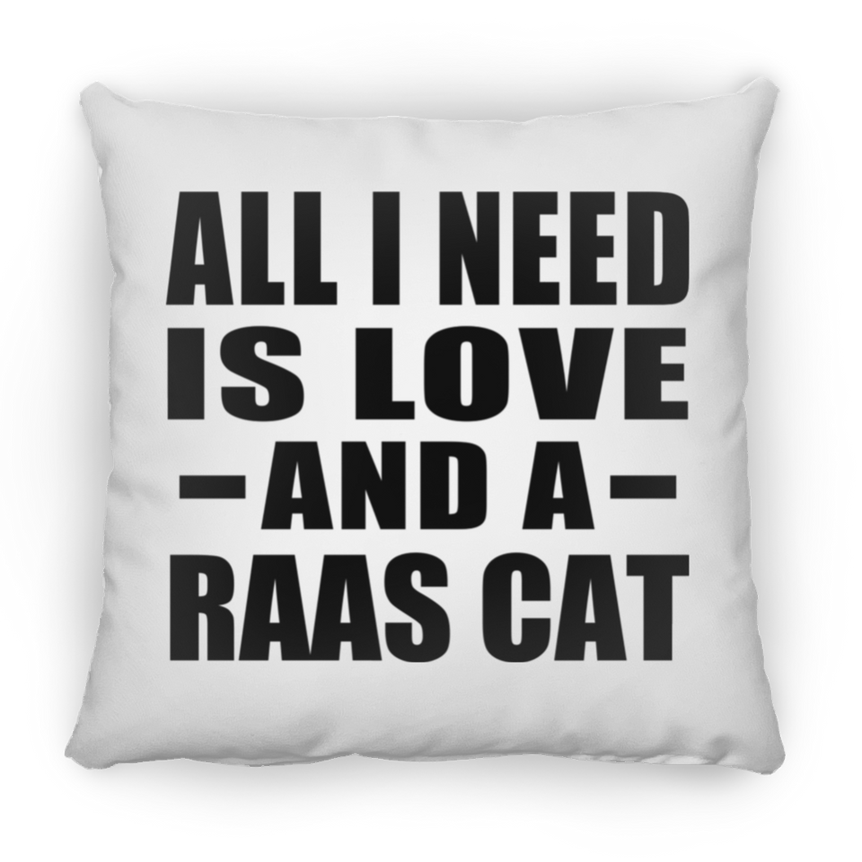 All I Need Is Love And A Raas Cat - Throw Pillow