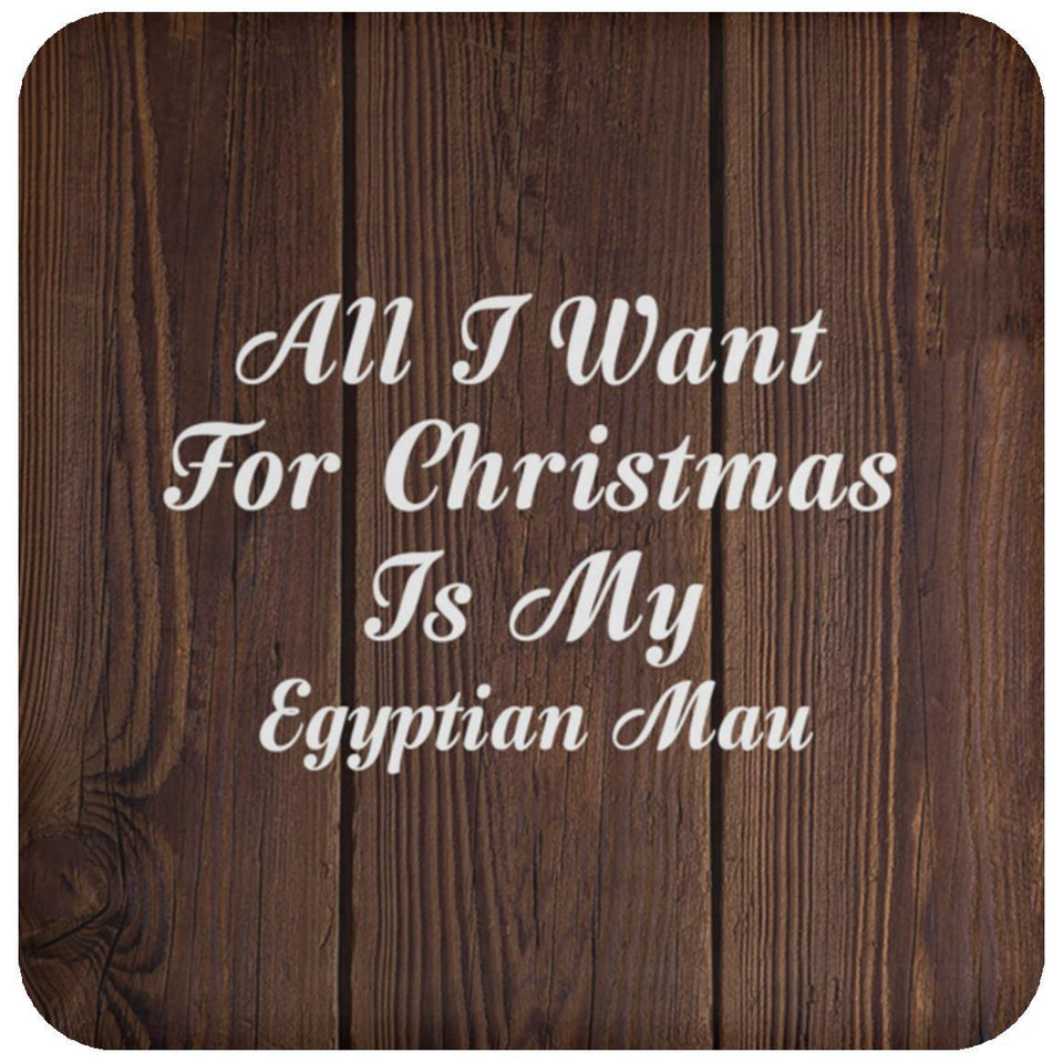 All I Want For Christmas Is My Egyptian Mau - Drink Coaster D
