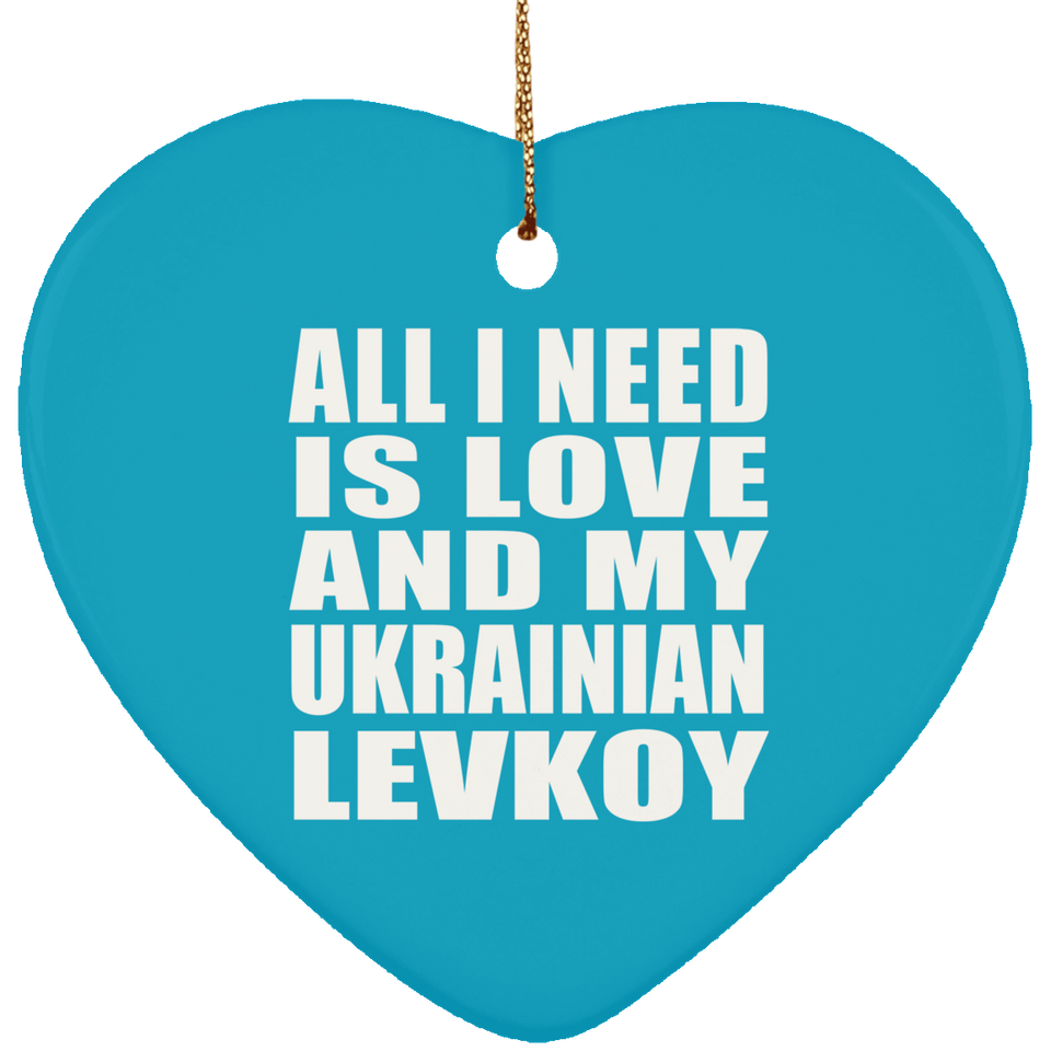 All I Need Is Love And My Ukrainian Levkoy - Heart Ornament